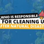 Who is Responsible for Cleaning Up After Natural Disasters?