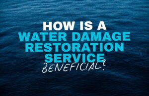 How Is a Water Damage Restoration Service Beneficial?