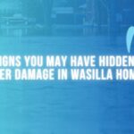 Signs You May Have Hidden Water Damage in Wasilla Homes